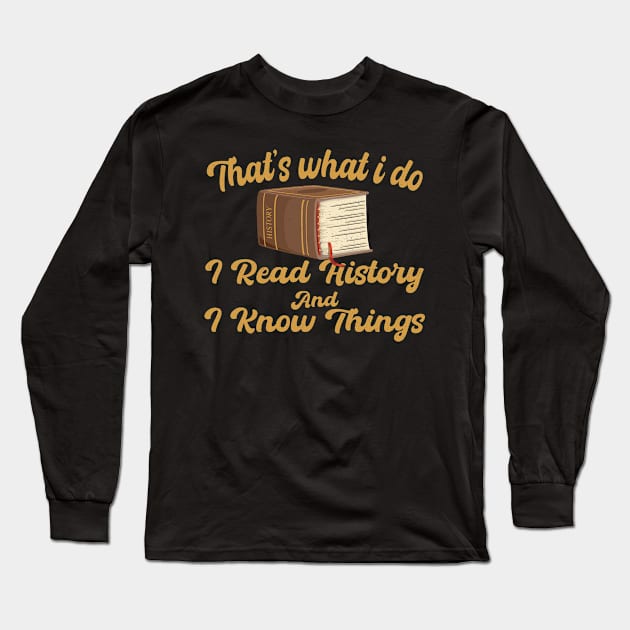 That's What I Do I Read History And I Know Things vintage Long Sleeve T-Shirt by KB Badrawino